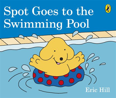 Spot Goes To The Swimming Pool By Eric Hill Penguin Books Australia