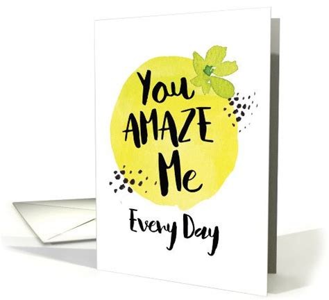 You Amaze Me Every Day Encouragement Message card | Message of encouragement, Message card ...