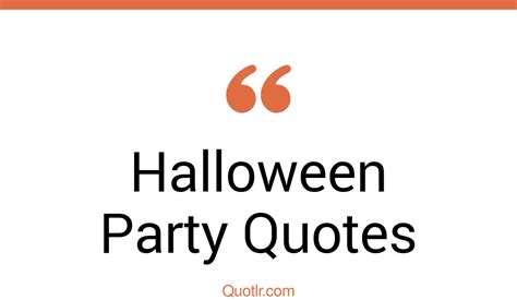 26 Provocative Halloween Party Quotes That Will Unlock Your True Potential