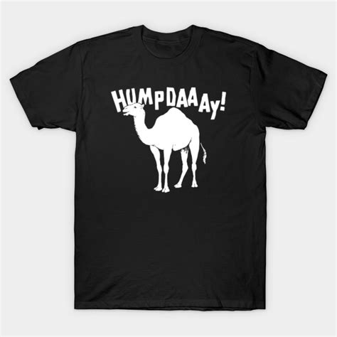 Hump Day Hump Day T Shirt Teepublic