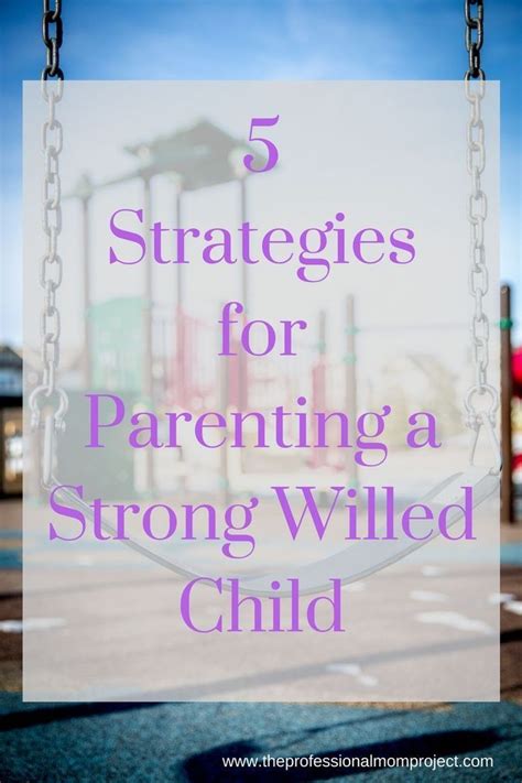 5 Strategies For Parenting A Strong Willed Child Strong Willed Child