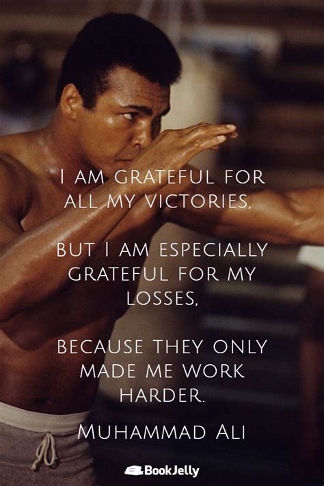 I Am Grateful For My Losses Muhammad Ali R Quotesporn