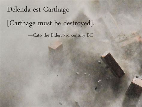 Top cato the elder quotes: Delenda est Carthago Carthage must be destroyed. Cato ...