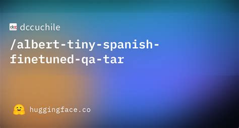 Dccuchile Albert Tiny Spanish Finetuned Qa Tar · Hugging Face