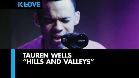 Tauren Wells Hills And Valleys Live At K Love Youtube