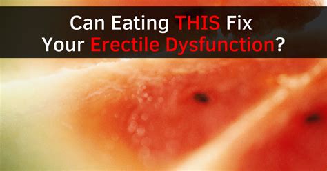 Can Eating This Cure Your Erectile Dysfunction Dr Sam Robbins