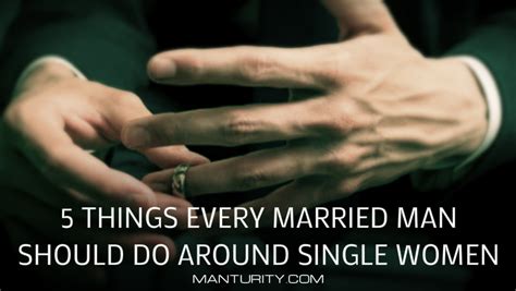 5 Things Every Married Man Should Do Around Single Women