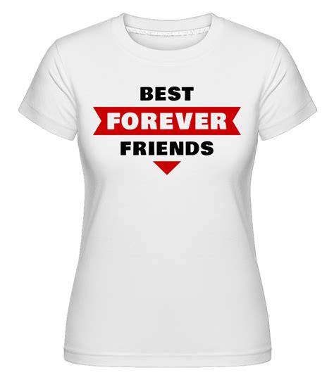 Best Friends Forever · Shirtinator Women S T Shirt Shirtinator