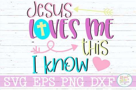 Jesus Loves Me This I Know Svg Cutting File 186920 Svgs Design