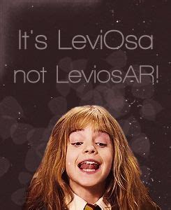 I know the it's leviosa, not leviosa, quote would come off as harsh and rude. It's LeviOsa, not LevioSAR! | Hermione granger, Harry ...