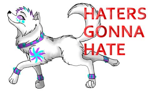 Haters Gonna Hate By Co Beakling1 On Deviantart