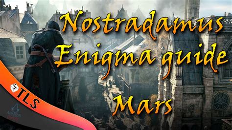These are a set of missions in the free dead kings dlc for assassin's creed: Unity Nostradamus Enigma guide Mars (Assassin's Creed Unity Riddles and puzzles guide) - YouTube