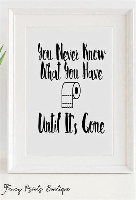 You Never Know What You Have Until Its Gone Print Bathroom Decor Funny Bathroom Print Rustic