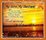 I'm wishing a beautiful morning filled with a lifetime achievement. Good. Morning my husband | Good morning wishes, Good ...