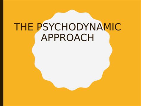 The Psychodynamic Approach Psychosexual Stages Teaching Resources