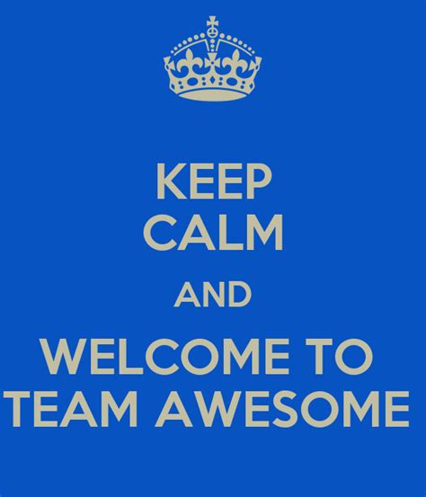 Keep Calm And Welcome To Team Awesome Poster Gerin Keep Calm O Matic