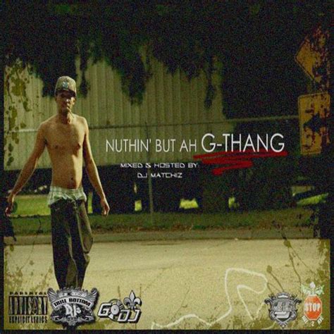G Thang Nothing But A G Thang Hosted By Dj Matchiz No Tags