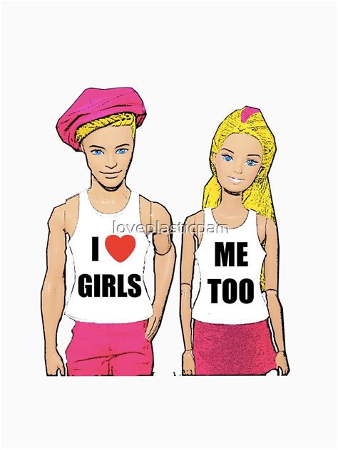 I Love Girls Me Too Funny Lesbian Lgbt Design Barbie And Ken Doll Art T Shirt By