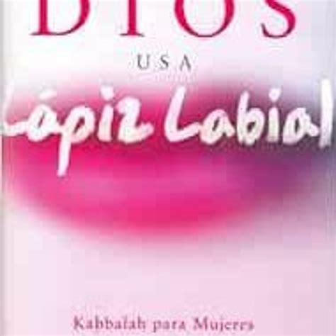 Stream Get Pdf Dios Usa Lapiz Labial God Wears Lipstick Spanish Edition By Karen Berg By