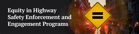equity in highway safety enforcement and engagement programs ghsa