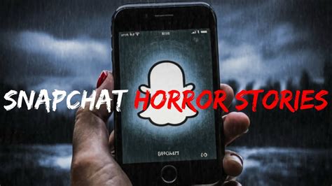 Creepy Snapchat Scary Stories Youtube