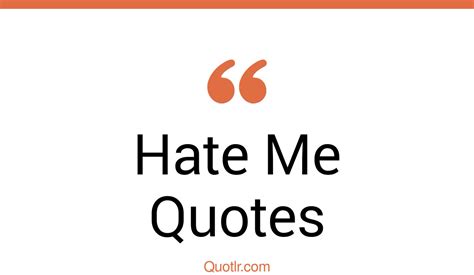 45 Massive Hate Me Quotes That Will Unlock Your True Potential