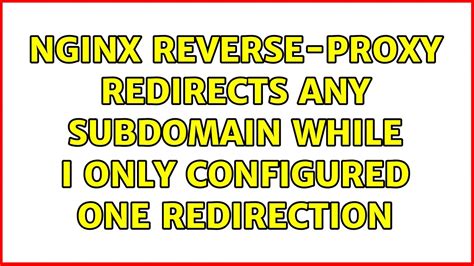Nginx Reverse Proxy Redirects Any Subdomain While I Only Configured One