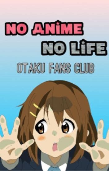No Anime No Life Otaku Fans Club Heartue Wattpad