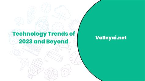 Technology Trends Of 2023 And Beyond Valley Ai