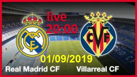 أهم مباريات اليوم بث مباشر. live بث مباريات مباشر الريال مدريد ضد فيا ريال 01/09/2019 ...