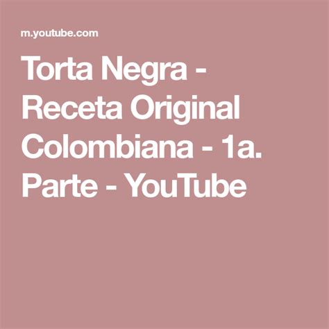 Torta Negra Receta Original Colombiana A Parte Youtube Tortas