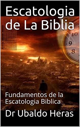 Escatologia De La Biblia Fundamentos De La Escatologia Biblica