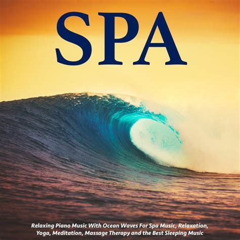 Relaxing Piano Music With Ocean Waves For Spa Music By Spa Napster