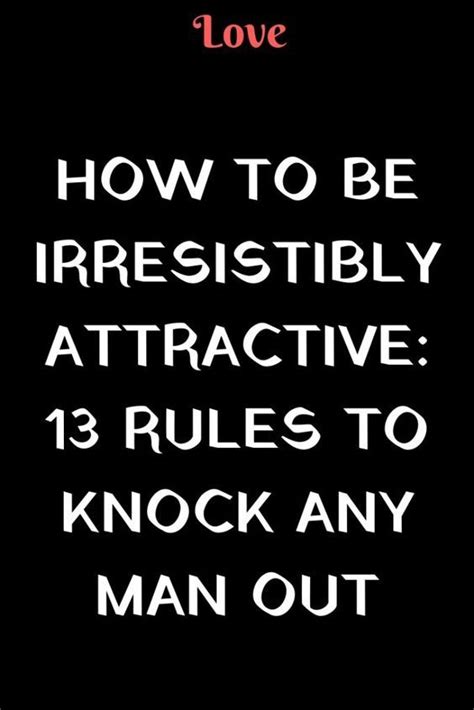 how to be irresistibly attractive 13 rules to knock any man out idealcatalogs how to be