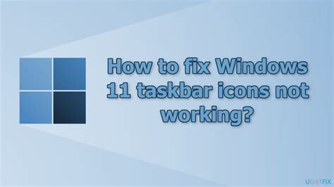 How To Fix Windows 11 Taskbar Icons Not Working