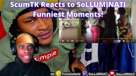 Scumtk Reacts To Solluminati Funniest Moments Youtube