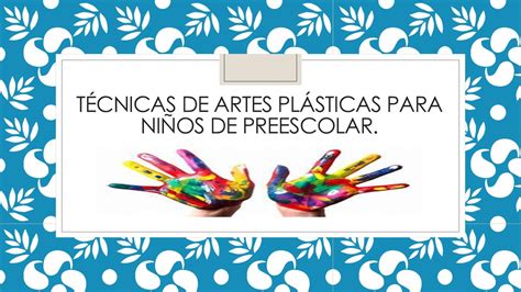 Calaméo Técnicas De Artes Plásticas Para Niños De Preescolar