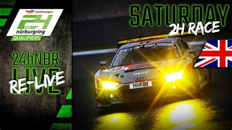 Re Live 🇬🇧 Adac 24h Nürburgring Qualifiers 2023 Saturday Youtube