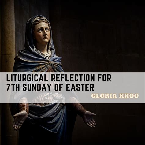 Liturgical Reflection For 7th Sunday Of Easter Church Of Saint