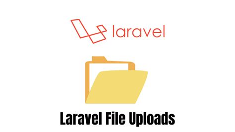 Laravel File Upload A Complete Tutorial And Guide