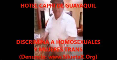Hotel Capri De Guayaquil Discrimina A Homosexuales Y Transexuales Asociaci N Silueta X
