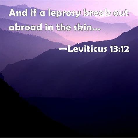 Leviticus 1312 And If A Leprosy Break Out Abroad In The Skin And The
