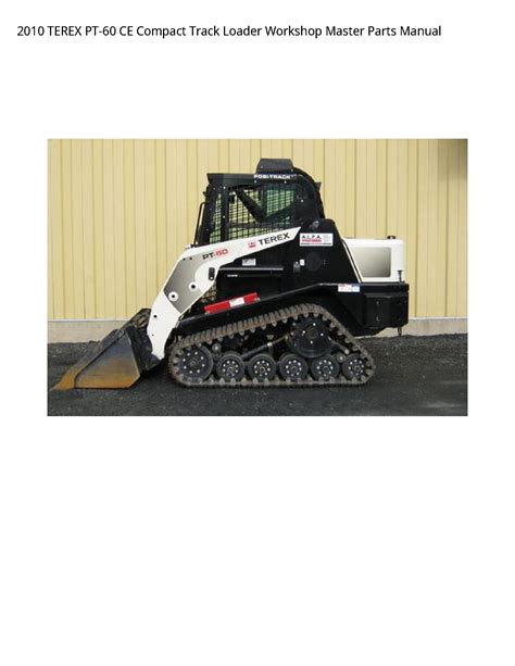 2010 Terex Pt 60 Ce Compact Track Loader Workshop Master Parts Manual