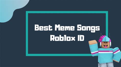 50 Best Meme Songs Roblox Id 2022 Indiangyaan