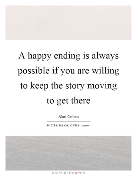 A Happy Ending Is Always Possible If You Are Willing To Keep The