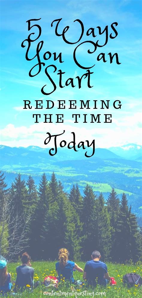 5 Surefire Ways You Can Start Redeeming The Time Contentment Questing