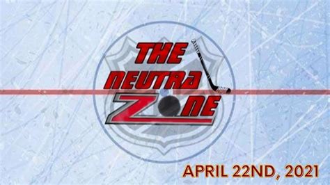 The Neutral Zone April 22nd 2021 Youtube