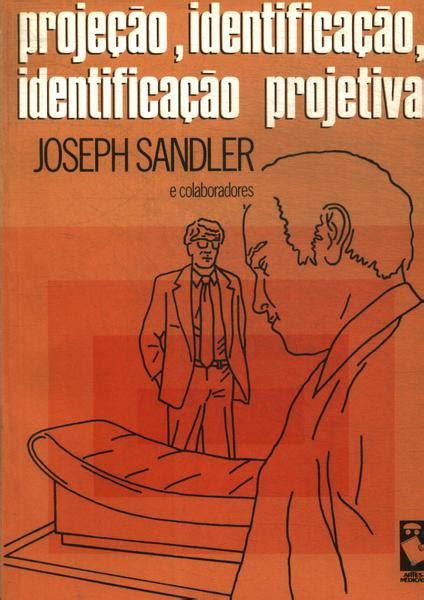 Projeção Identificação Identificação Projetiva Joseph Sandler Traça Livraria e Sebo