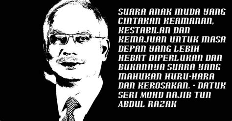 Dato' sri haji mohammad najib bin tun haji abdul razak is the sixth and current prime minister of malaysia. Kata-kata Tokoh: Datuk Seri Mohd Najib Tun Abdul Razak 2