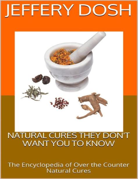 Natural Cures They Dont Want You To Know The Encyclopedia Of Over The
